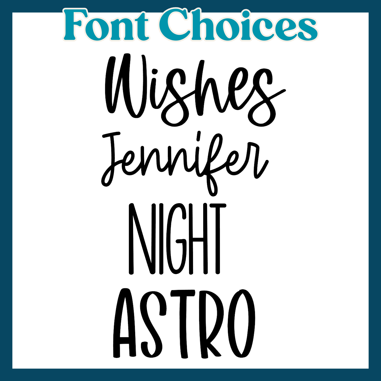Font choices 'Wishes (a script font), Jennifer (a script font), Night (a block font), and Astro (a block font)' on a white background with a blue border.